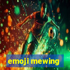 emoji mewing